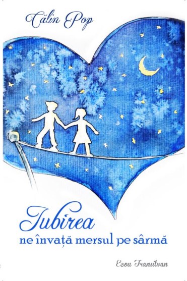 Calin Pop Iubirea ne invata mersul pe sarma
